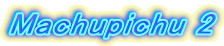 Machupichu 2